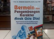 Sinopsis Bermain dan Pengembangan Karakter Anak Usia Dini, Review Bermain dan Pengembangan Karakter Anak Usia Dini