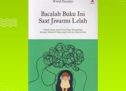 Sinopsis dan Review Buku Bacalah Buku Ini Saat Jiwamu Lelah oleh Wiwid Prasetiyo