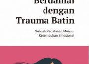 Sinopsis dan Review Buku Berdamai Dengan Trauma Batin oleh Bayu Alamsyah