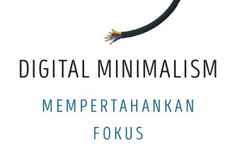 Sinopsis Digital Minimalism: Mempertahankan Fokus di Tengah Dunia yang Gaduh, Review Digital Minimalism: Mempertahankan Fokus di Tengah Dunia yang Gaduh