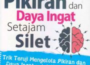 Sinopsis dan Review Buku Melatih Kekuatan Pikiran Dan Daya Ingat Setajam Silet oleh Daniel Nugroho