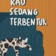 Sinopsis dan Review Buku Kau Sedang Terbentuk oleh Syahid Muhammad